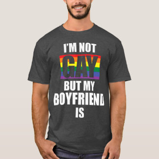 Im Not Gay But My Boyfriend Is Funny LGBT T-Shirt