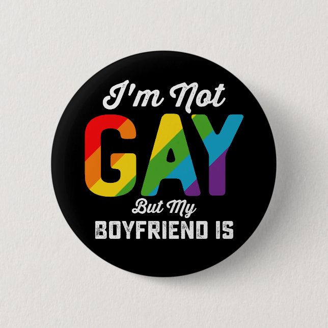 I'm Not Gay But My Boyfriend Is Funny LGBTQ Pride 2 Inch Round Button (Front)
