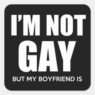 I'm not gay but my boyfriend is gay pride square sticker