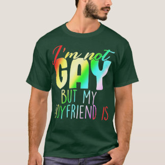 Im Not Gay But My Boyfriend Is Gift With Rainbow G T-Shirt