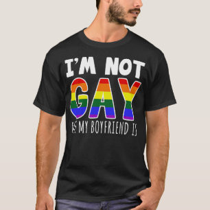 Im Not Gay But My Boyfriend Is T-Shirt