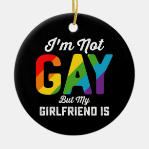 I'm Not Gay But My Girlfriend Is Funny LGBTQ Pride Ceramic Ornament