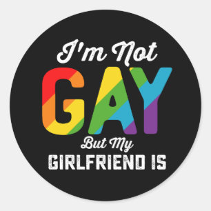 I'm Not Gay But My Girlfriend Is Funny LGBTQ Pride Classic Round Sticker