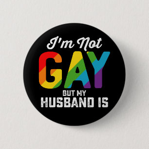 I'm Not Gay But My Husband Is Funny LGBTQ Pride 2 Inch Round Button