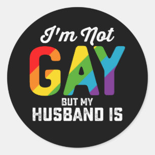 I'm Not Gay But My Husband Is Funny LGBTQ Pride Classic Round Sticker