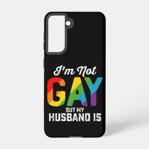 I'm Not Gay But My Husband Is Funny LGBTQ Pride Samsung Galaxy Case