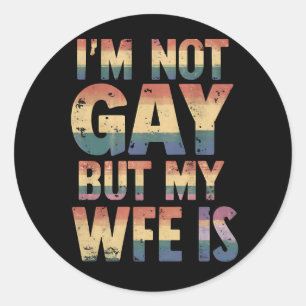 I'm Not Gay But My Wife Is LGBT Rainbow Wedding Classic Round Sticker
