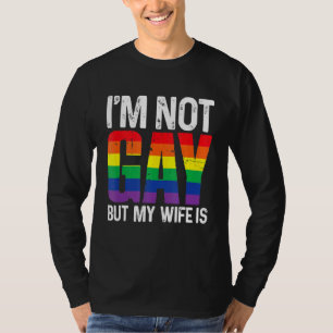 I'm Not Gay But My Wife Is  Lgbt Rainbow Wedding T-Shirt
