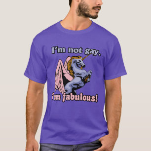 I'm not gay I'm fabulous T-Shirt