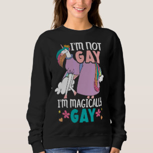 I'm Not Gay I'm Magically Gay Lgbtq Unicorn Pride Sweatshirt
