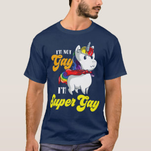 Im Not Gay Im Super Gay 1 T-Shirt