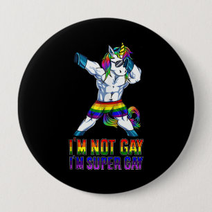 I'm Not Gay, I'm Super Gay 4 Inch Round Button