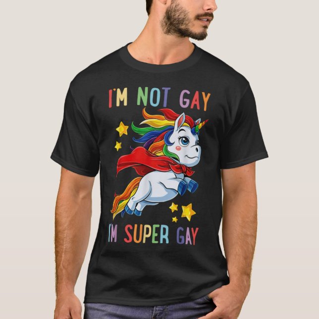 Im Not Gay Im Super Gay (4)  T-Shirt (Front)
