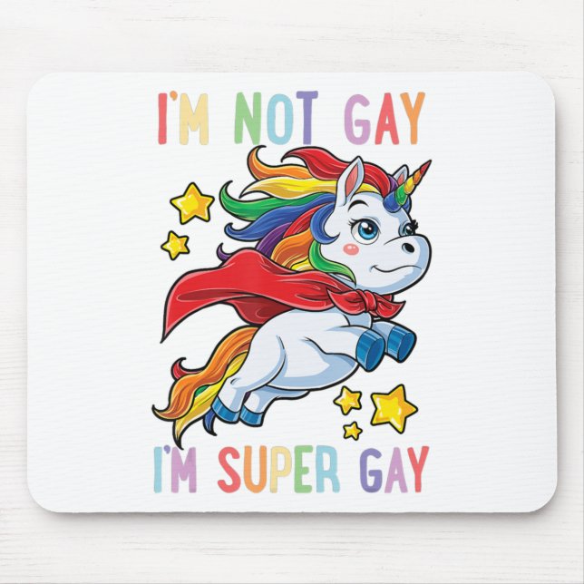 Im Not Gay Im Super Gay Pride Lgbt Flag T  Unicorn Mouse Pad (Front)