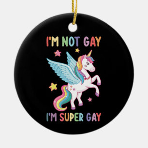 I'm Not Gay I'm Super Gay Pride LGBT Unicorn Ceramic Ornament