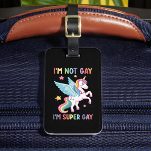 I'm Not Gay I'm Super Gay Pride LGBT Unicorn Luggage Tag