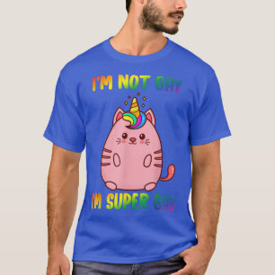 I'm Not Gay I'm Super Gay Pride Month 2022 T-Shirt