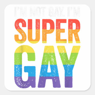 I'm Not Gay I'm Super Gay T Shirt - LGBTQ Pride Fl Square Sticker