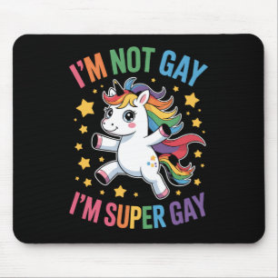 I'm Not Gay I'm Super Gay Unicorn LGBTQ Pride Ally Mouse Pad