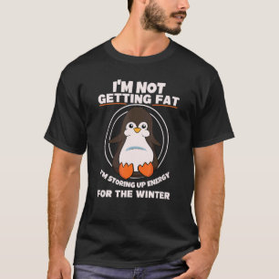 I'm Not Getting Fat Antarctic Zoo Animal Zoologist T-Shirt