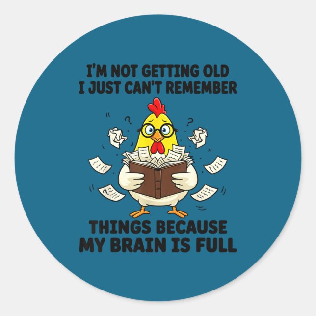 I'm Not Getting Old I Just Can't Remember Things B Classic Round Sticker (Front)