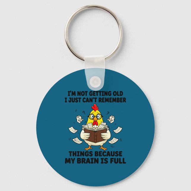 I'm Not Getting Old I Just Can't Remember Things B Keychain (Front)