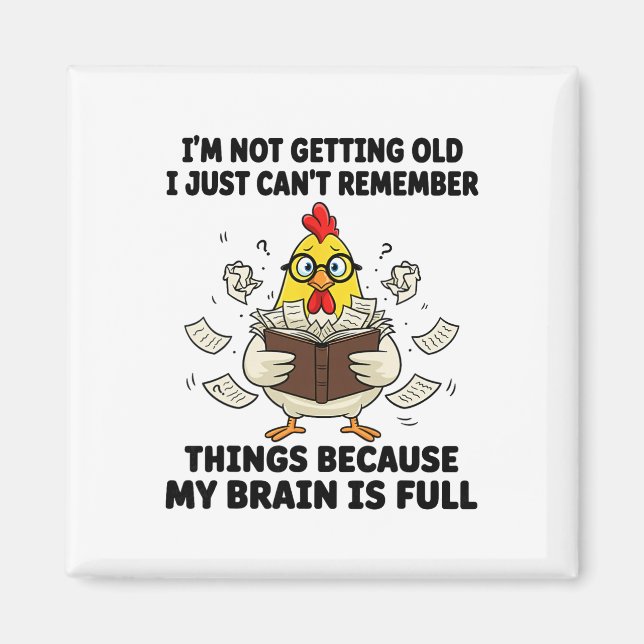 I'm Not Getting Old I Just Can't Remember Things B Magnet (Front)