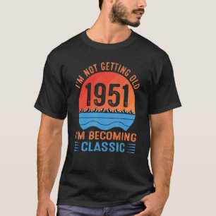 I'm Not Getting Old I'm Becoming Classic Vintage 1 T-Shirt