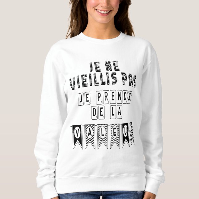 I'm not getting old I'm getting value Sweatshirt (Front)