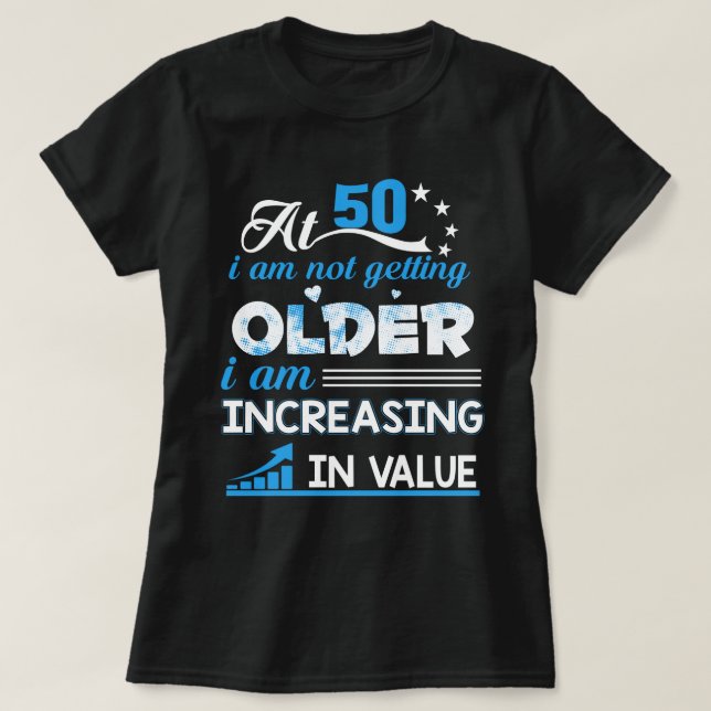I'm Not Getting Older Funny Senior Citizen Gift T-Shirt (Design Front)