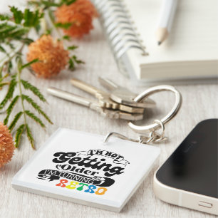 I'm Not Getting Older I'm Turning Retro Keychain