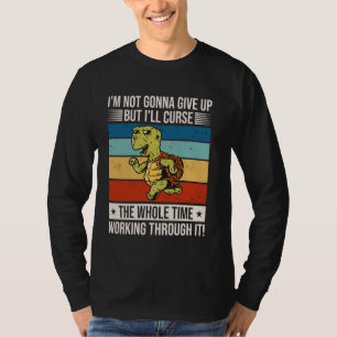 I'm Not Gonna Give Up But I'll Curse The Whole Tim T-Shirt
