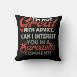 I'm Not Great With Advice Can I Interest Sarcastic Throw Pillow