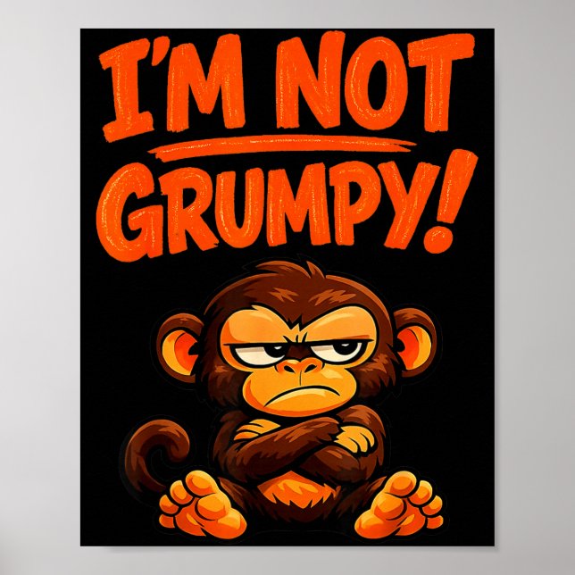 I'm not grumpy funny angry monkey cartoon  poster (Front)