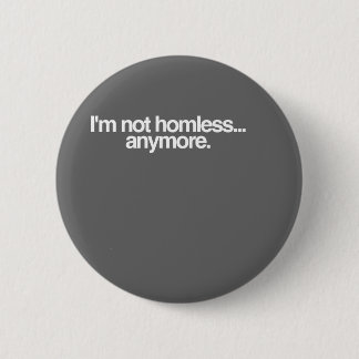 I'm not homeless... 2 inch round button
