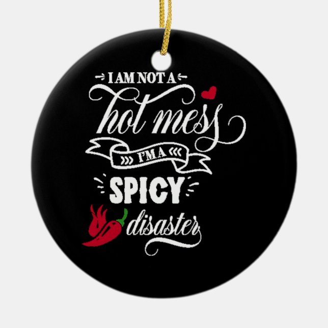 i'm not hot mess pma spicy disaster ceramic ornament (Front)