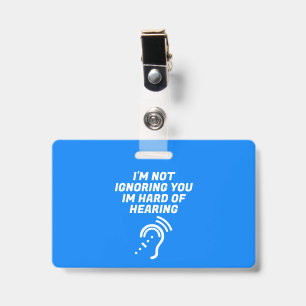 I'm Not Ignoring You, I Have Hard of Hearing Badge