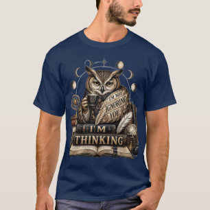 I'm Not Ignoring You I'm Thinking Funny Owl Coffee T-Shirt