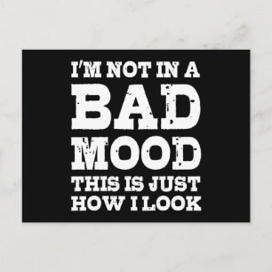 I'm not in a bad mood this is just how I look Postcard
