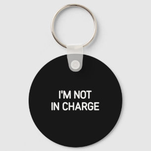 I'm Not In Charge, Gag Uni-adults Black Small Sarc Keychain