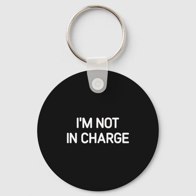 I'm Not In Charge, Gag Uni-adults Black Small Sarc Keychain (Front)