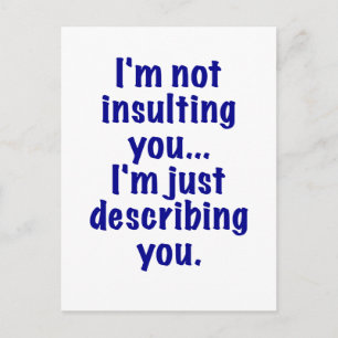 Im Not Insulting You Im Just Describing You Postcard