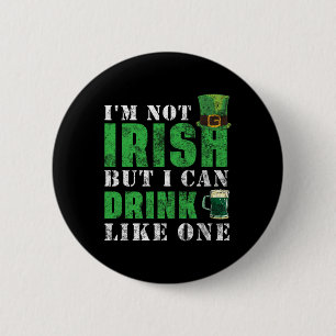 I'm Not Irish But I Can Drink Like One St Patricks 2 Inch Round Button