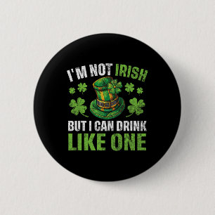 I'm Not Irish But I Can Drink Like One St Patricks 2 Inch Round Button