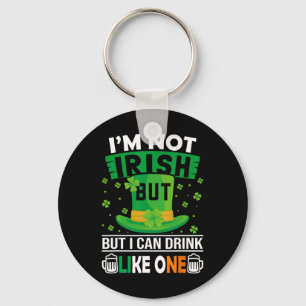 I'm Not Irish But I Can Drink Like One St Patricks Keychain