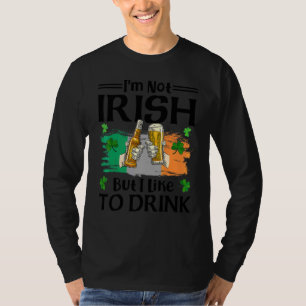 I'm Not Irish But I Like To Drink Beer St  Patrick T-Shirt