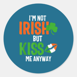 I'm Not Irish But Kiss Me Anyway - St Patrick's Da Classic Round Sticker