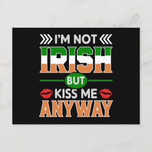 I'm Not Irish But Kiss Me Anyways St Patrick's Day Holiday Postcard