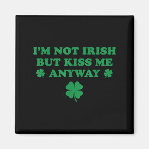 I'm not irish but kiss me cute shamrock st paddys  magnet