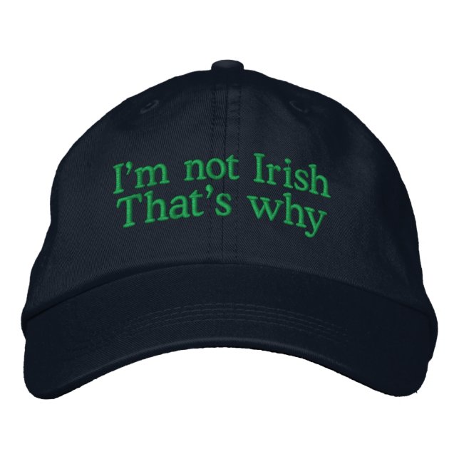 I'm not Irish Embroidered Hat (Front)